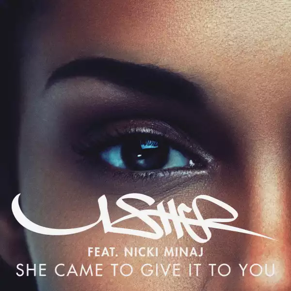 Usher - She Came to Give It to You Ft. Nicki Minaj